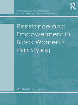 cover image of Resistance and Empowerment in Black Women's Hair Styling
